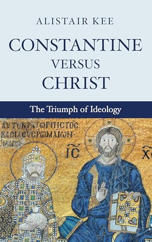 Constantine versus Christ: The Triumph of Ideology von Wipf & Stock Publishers