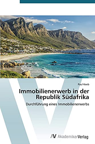 Immobilienerwerb in der Republik Südafrika: Durchführung eines Immobilienerwerbs von AV Akademikerverlag