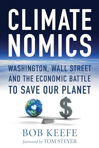 Climatenomics: Washington, Wall Street and the Economic Battle to Save Our Planet