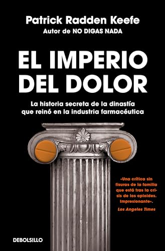 El imperio del dolor: La historia secreta de la dinastía que reinó en la industria farmacéutica (Best Seller) von DEBOLSILLO