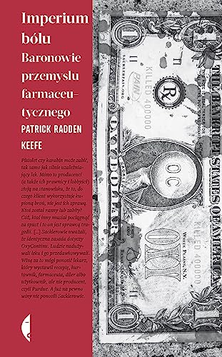 Imperium bólu: Baronowie przemysłu farmaceutycznego