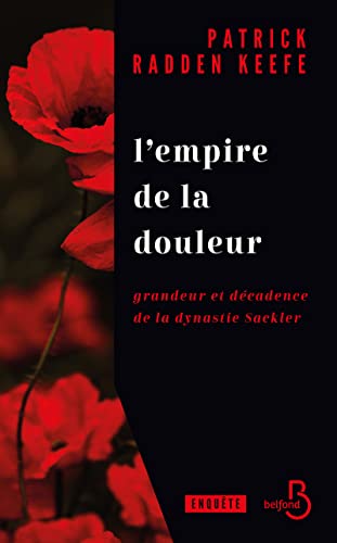 L'empire de la douleur: L'histoire cachée de la dynastie des Sackler