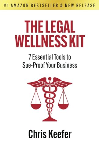 The Legal Wellness Kit: 7 Essential Tools to Sue-Proof Your Business von Keefer Books, LLC