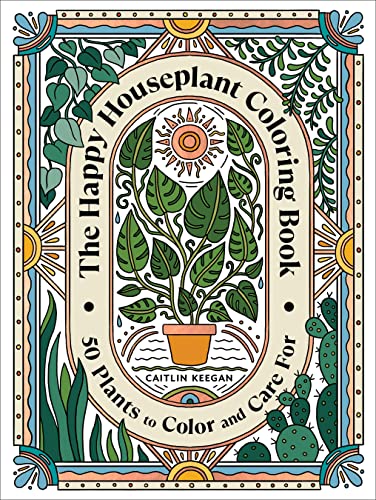 The Happy Houseplant Coloring Book: 50 Plants to Color and Care For: An Indoor Gardening Coloring Book von Clarkson Potter