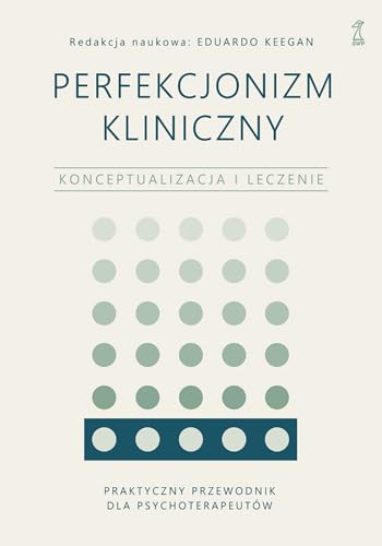 Perfekcjonizm kliniczny: Konceptualizacja i leczenie von GWP