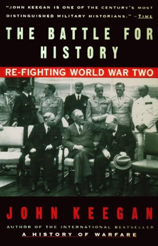 The Battle For History: Re-fighting World War II The Battle For History: Re-fighting World War II