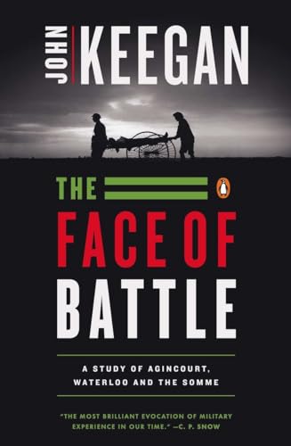 The Face of Battle: A Study of Agincourt, Waterloo, and the Somme von Penguin Books