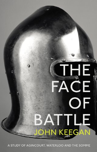 The Face of Battle: A Study of Agincourt, Waterloo and the Somme