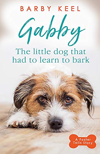 Gabby: The Little Dog That Had to Learn to Bark Gabby: The Little Dog That Had to Learn to Bark