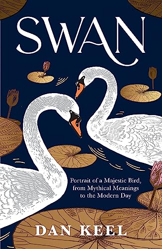 Swan: Portrait of a Majestic Bird, from Mythical Meanings to the Modern Day von Summersdale