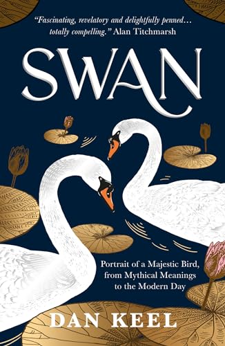 Swan: Portrait of a Majestic Bird, from Mythical Meanings to the Modern Day von Summersdale