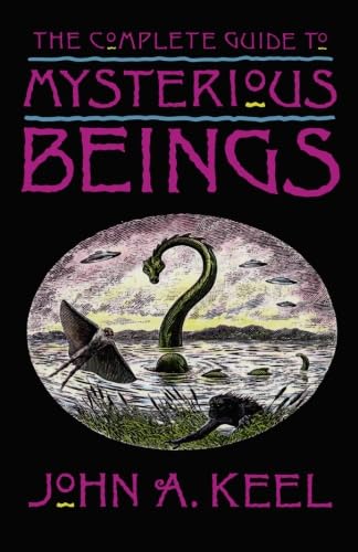 The Complete Guide to Mysterious Beings