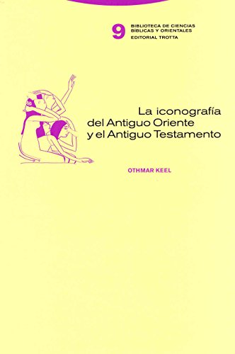 La iconografía del antiguo Oriente y el Antiguo Testamento (Biblioteca de Ciencias Bíblicas y Orientales) von Editorial Trotta, S.A.