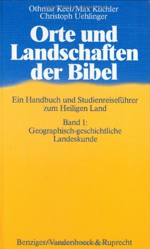 Orte und Landschaften der Bibel, in 5 Bdn., Bd.1, Geographisch-geschichtliche Landeskunde: Band 1: Geographisch-geschichtliche Landeskunde (Orte und ... zum Heiligen Land, Band 1) von Vandenhoeck + Ruprecht