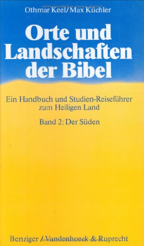 Orte und Landschaften der Bibel, in 5 Bdn., Bd.2, Der Süden: Band 2: Der Süden (Orte und Landschaften der Bibel: Ein Handbuch und Studien-Reiseführer zum Heiligen Land, Band 2) von Benziger / Vandenhoeck & Ruprecht