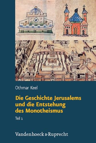 Orte und Landschaften der Bibel: Orte und Landschaften der Bibel. Die Geschichte Jerusalems und die Entstehung des Monotheismus. Ein Handbuch und ... zum Heiligen Land, Band 1)