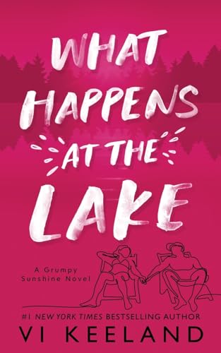 What Happens at the Lake: A Grumpy Sunshine Novel (Special Edition) von C. Scott Publishing Corp.