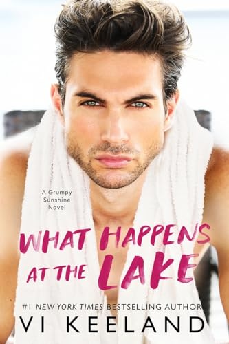 What Happens at the Lake: A Grumpy Sunshine Novel von C. Scott Publishing Corp