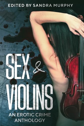 Sex & Violins: An Erotic Crime Anthology von White City Press