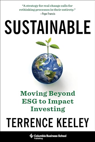 Sustainable: Moving Beyond ESG to Impact Investing