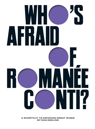 Who's Afraid of Romanée-Conti?: A Shortcut to Drinking Great Wines
