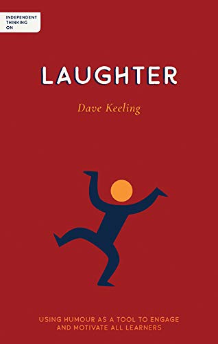 Independent Thinking on Laughter: Using humour as a tool to engage and motivate all learners