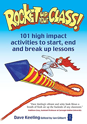 Rocket up your class: 101 High Impact Activities to Start, Break and End Lessons (Independent Thinking) von Crown House Publishing