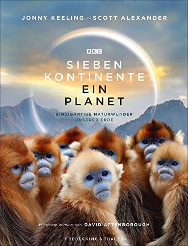 Bildband: Sieben Kontinente – Ein Planet. Einzigartige Naturwunder unserer Erde. Emotionale Geschichten, atemberaubende Bilder und packende Dramen der ... Mit einem Vorwort von David Attenborough von Frederking & Thaler