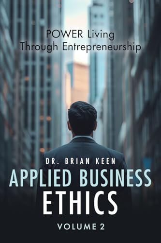 Applied Business Ethics: POWER Living Through Entrepreneurship Applied Business Ethics: POWER Living Through Entrepreneurship von Ewings Publishing LLC