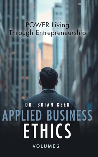 Applied Business Ethics: POWER Living Through Entrepreneurship von Ewings Publishing LLC