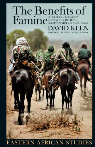 Benefits of Famine: A Political Economy of Famine and Relief in Southwestern Sudan, 1983-9 (Eastern African Studies)