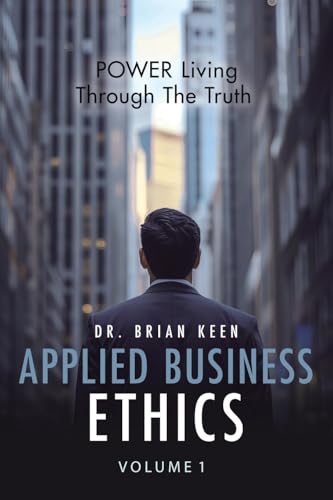 Applied Business Ethics: POWER Living Through the Truth von Ewings Publishing LLC