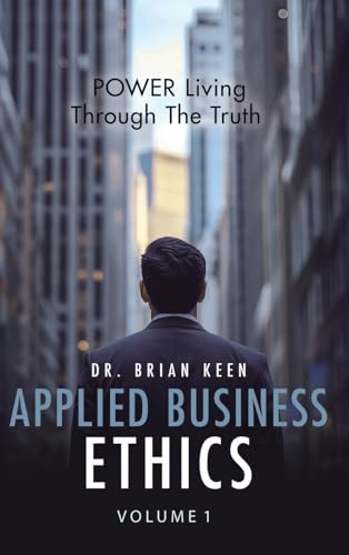 Applied Business Ethics: POWER Living Through the Truth von Ewings Publishing LLC