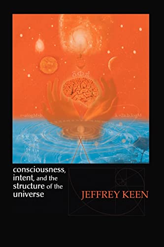 Consciousness, Intent, and the Structure of the Universe von Trafford Publishing