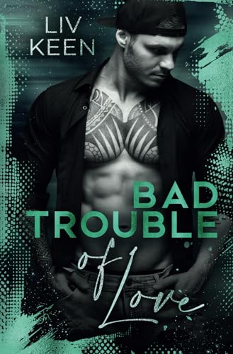 Bad Trouble Of Love (Wild Tigers, Band 12) von Independently published