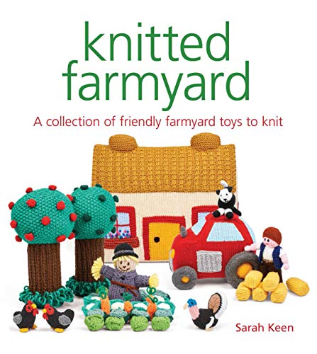 Knitted Farmyard: A collection of friendly farmyard toys to knit von GMC Publications