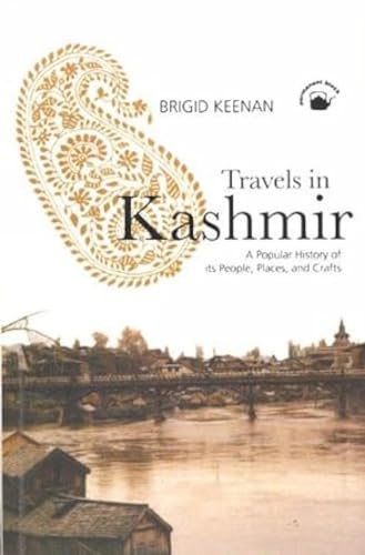 Travels in Kashmir: A Popular History of Its People, Places an Crafts
