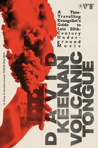 Volcanic Tongue: A Time-Travelling Evangelist’s Guide to Late 20th-Century Underground Music von White Rabbit