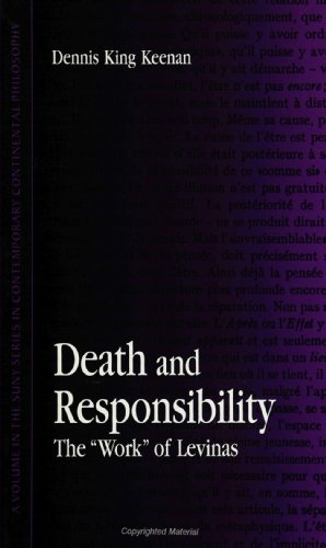 Death and Responsibility: The "Work" of Levinas (S U N Y Series in Contemporary Continental Philosophy)