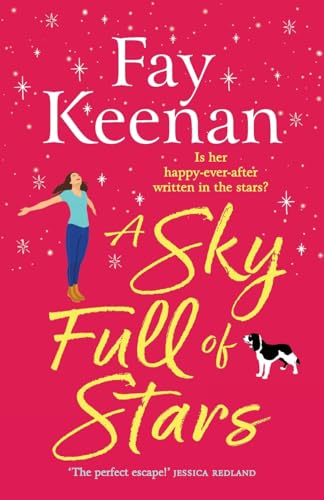 A Sky Full of Stars: A BRAND NEW gorgeously warm, big-hearted read from Fay Keenan for 2025 von Boldwood Books