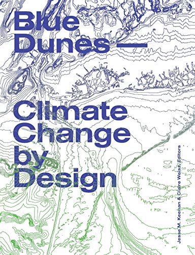 Blue Dunes - Resiliency by Design: Climate Change by Design