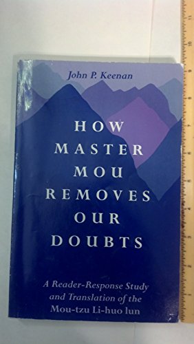 How Master Mou Removes Our Doubts: A Reader-Response Study and Translation of the Mou: A Reader-Response Study and Translation of the Mou-Tzu Li-Huo Lun (Suny Series in Buddhist Studies)