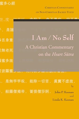 I Am / No Self: A Christian Commentary on the Heart Sutra (Christian Commentaries on Non-Christian Sacred Texts)