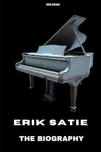 Erik Satie: The Biography von Independently published