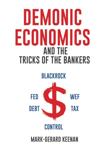 Demonic Economics and the Tricks of the Bankers von Independently published