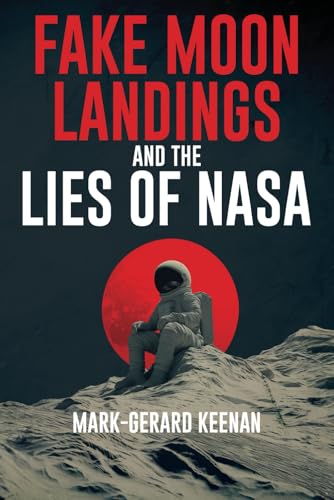 Fake Moon Landings and the Lies of NASA von Independently published