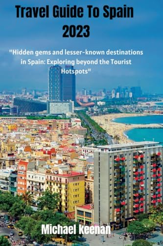 Travel Guide to Spain 2023 (Continental Explorers' Companion)