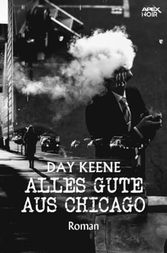 Alles Gute aus Chicago: Der Crime-Noir-Klassiker! von epubli