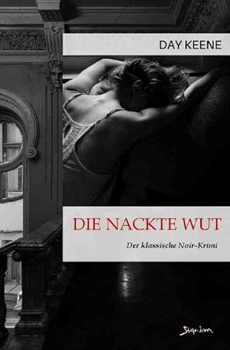 DIE NACKTE WUT: Der klassische Noir-Krimi
