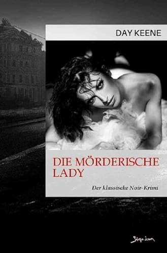 Die mörderische Lady: Der klassische Noir-Krimi